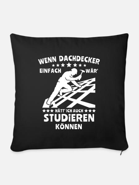 Dachdecker Dachspengler Dachdecken Dachklempner - Sofakissenbezug 45 x 45 cm - Schwarz