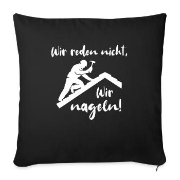 Dachdecker Sprüche Dachdecken - Sofakissenbezug 45 x 45 cm - Schwarz - Vorne