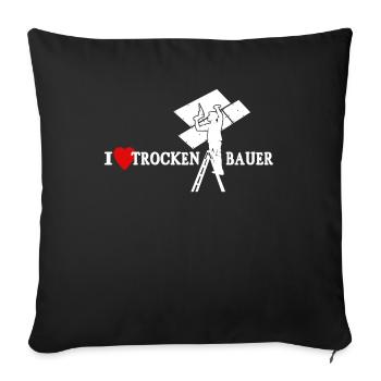 Trockenbaumonteur Sprüche Trockenbauer Geschenk - Sofakissenbezug 45 x 45 cm - Schwarz - Vorne