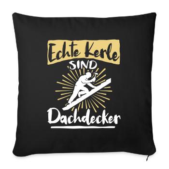 Dachdecker Sprüche Dachdecken - Sofakissenbezug 45 x 45 cm - Schwarz - Vorne