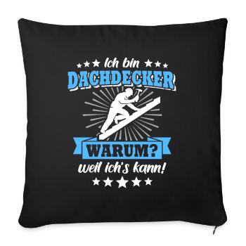 Dachdecker Sprüche Dachdecken - Sofakissenbezug 45 x 45 cm - Schwarz - Vorne