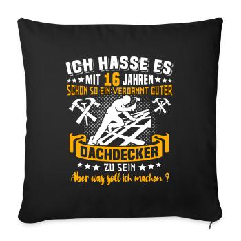 Dachdecker 16. Geburtstag 16 Jahre Dachdecken - Sofakissenbezug 45 x 45 cm - Schwarz - Vorne