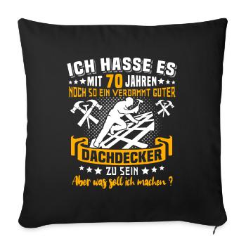 Dachdecker 70. Geburtstag 70 Jahre Dachdecken - Sofakissenbezug 45 x 45 cm - Schwarz - Vorne