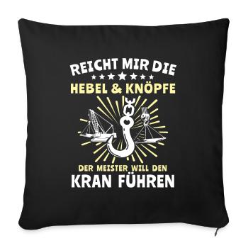 Kranführer Kran Kranfahrer - Sofakissenbezug 45 x 45 cm - Schwarz - Vorne