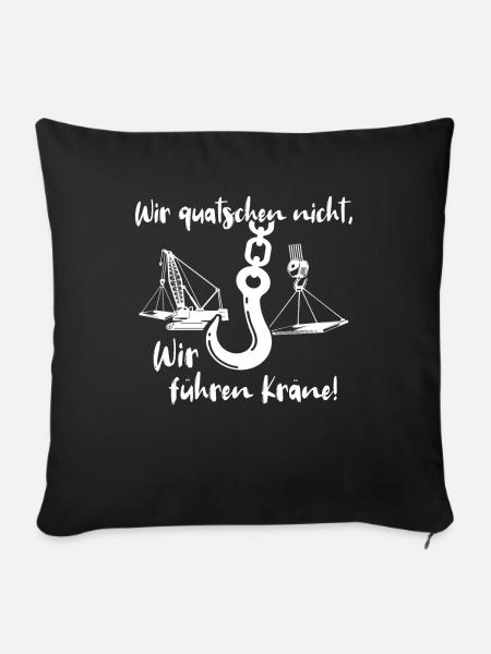 Kranführer Sprüche Kran Kranfahrer - Sofakissenbezug 45 x 45 cm - Schwarz