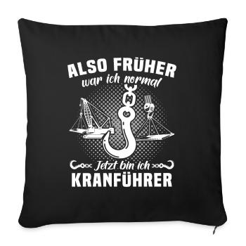 Kranführer Sprüche Kran Kranfahrer - Sofakissenbezug 45 x 45 cm - Schwarz - Vorne