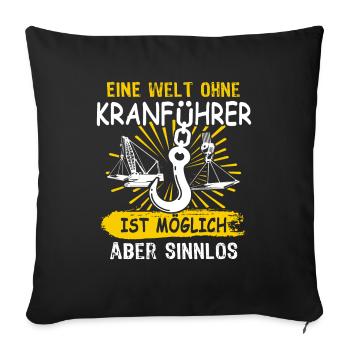 Kranführer Sprüche Kran Kranfahrer - Sofakissenbezug 45 x 45 cm - Schwarz - Vorne