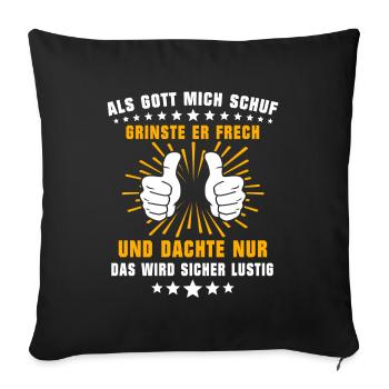 Gott Schuf Grinste Lustig - Sofakissenbezug 45 x 45 cm - Schwarz - Vorne