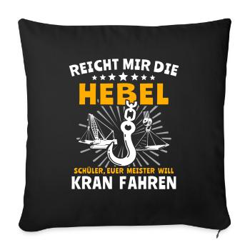 Kranführer Kran Kranfahrer - Sofakissenbezug 45 x 45 cm - Schwarz - Vorne