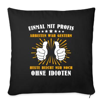 Einmal Mit Profis Arbeiten - Sofakissenbezug 45 x 45 cm - Schwarz - Vorne