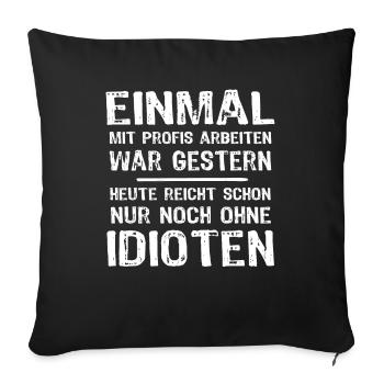 Einmal Mit Profis Arbeiten - Sofakissenbezug 45 x 45 cm - Schwarz - Vorne