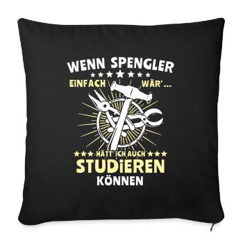 Spengler Bauspengler Spengeln - Sofakissenbezug 45 x 45 cm - Schwarz - Vorne