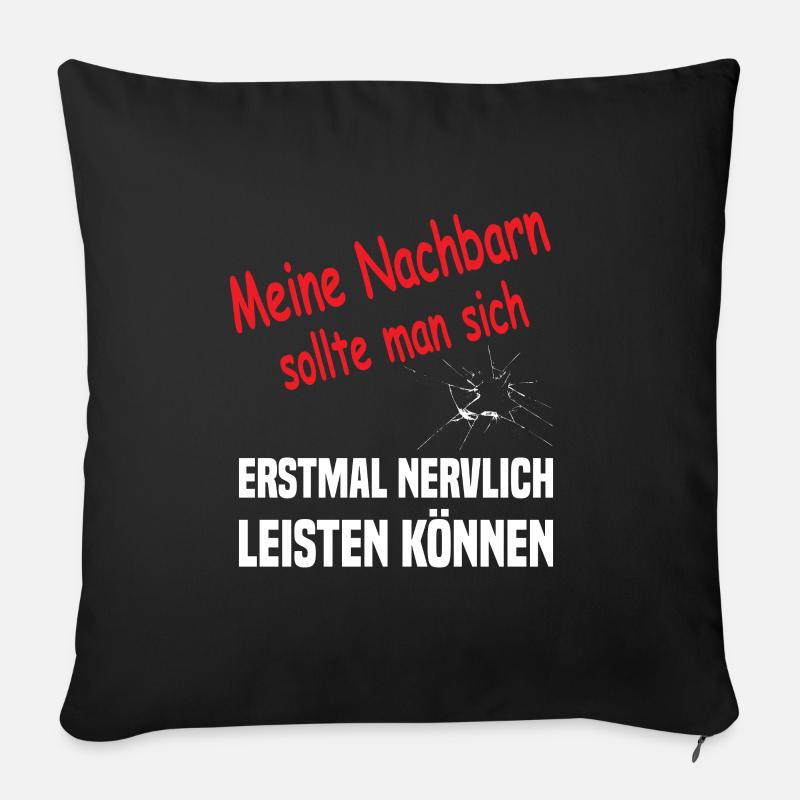 Lustiger Nachbar Spruch - Sofakissenbezug 45 x 45 cm - Schwarz