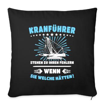 Kranführer Sprüche Kranfahrer Spruch - Sofakissenbezug 45 x 45 cm - Schwarz - Vorne