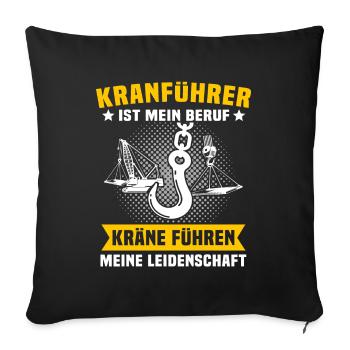 Kranfahrer Beruf Kranführer Sprüche - Sofakissenbezug 45 x 45 cm - Schwarz - Vorne