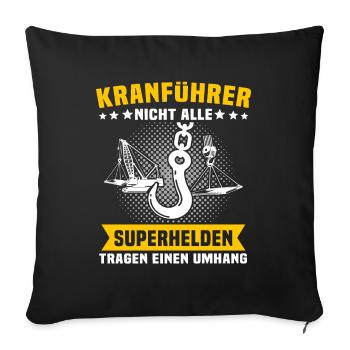 Kranfahrer Beruf Kranführer Sprüche - Sofakissenbezug 45 x 45 cm - Schwarz - Vorne