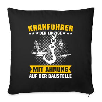 Kranfahrer Beruf Kranführer Sprüche - Sofakissenbezug 45 x 45 cm - Schwarz - Vorne