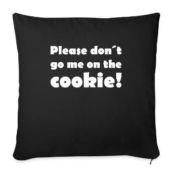 Dont go me on the cookie - Denglisch - Sofakissenbezug 45 x 45 cm - Schwarz - Vorne