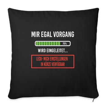 Mir egal Vorgang wird eingeleitet Lustige Sprüche - Sofakissenbezug 45 x 45 cm - Schwarz - Vorne