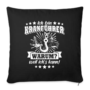 Kranführer Kran Kranfahrer - Sofakissenbezug 45 x 45 cm - Schwarz - Vorne