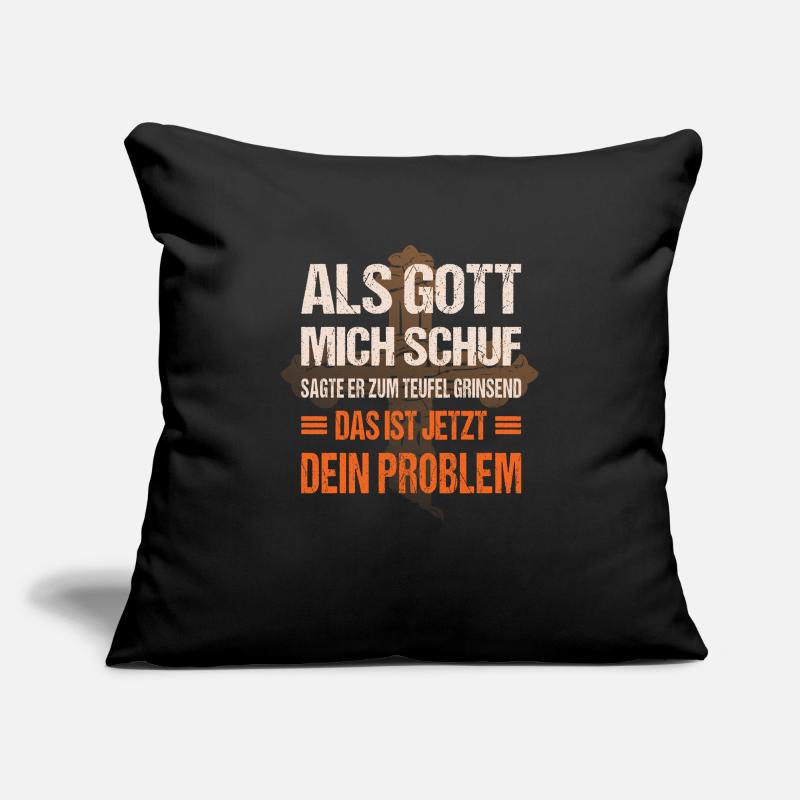 Als Gott mich schuf das ist jetzt dein Problem Sofakissenbezug 45 x 45 cm