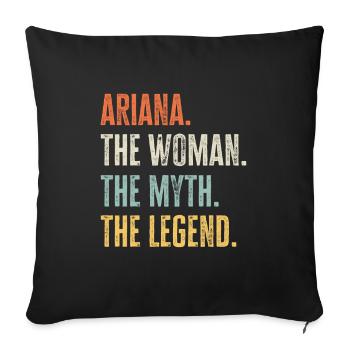 Ariana, Frau Mythos Legende, lustig Bester Name Ariana - Sofakissenbezug 45 x 45 cm - Schwarz - Vorne