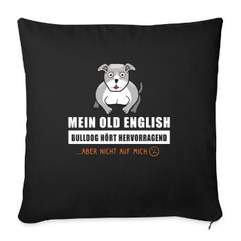 Old English Bulldog Hund hört hervorragend - Sofakissenbezug 45 x 45 cm - Schwarz - Vorne