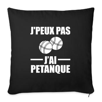 Je Ne Peux Pas, J'Ai Pétanque - Housse de coussin décorative 45 x 45 cm - noir - Devant