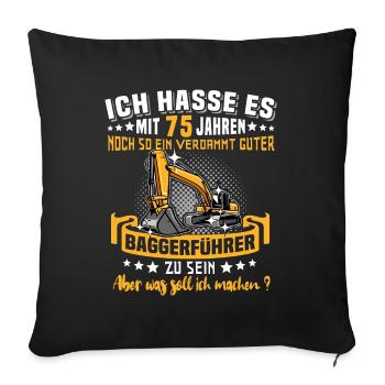 Baggerführer 75. Geburtstag 75 Jahre Baggerfahrer - Sofakissenbezug 45 x 45 cm - Schwarz - Vorne