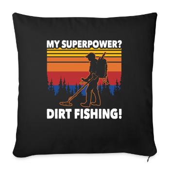 Dirt Fishing Metal Detector Probes - Sofa pillowcase 17,3'' x 17,3'' (45 x 45 cm) - black - Front