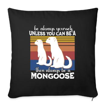 Mongoose Saying - Sofa pillowcase 17,3'' x 17,3'' (45 x 45 cm) - black - Front