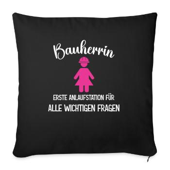 Bauherrin für alle wichtigen Fragen - Sofakissenbezug 45 x 45 cm - Schwarz - Vorne