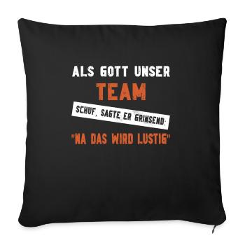 Als Gott unser Team schuf musste er grinsen - Sofakissenbezug 45 x 45 cm - Schwarz - Vorne