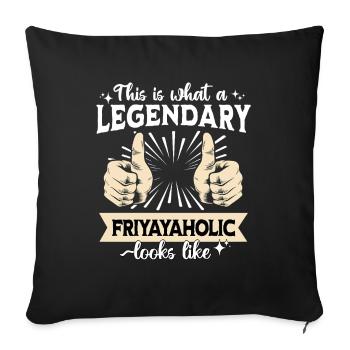 Legendärer Friyayaholic - Sofakissenbezug 45 x 45 cm - Schwarz - Vorne