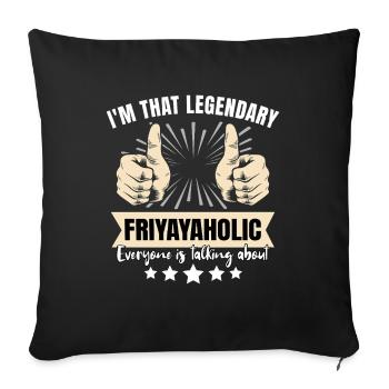 Friyayaholic légendaire - Housse de coussin décorative 45 x 45 cm - noir - Devant