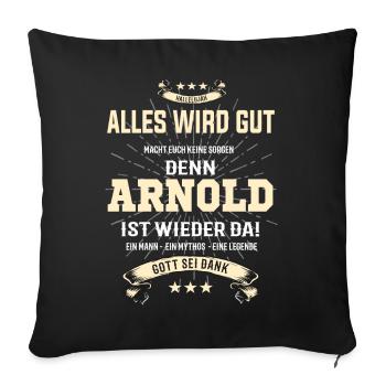 Alles wird gut denn Arnold ist da! Cooles T-Shirt - Sofakissenbezug 45 x 45 cm - Schwarz - Vorne
