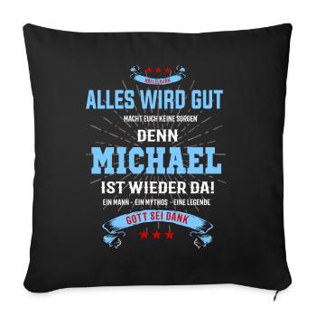 Alles wird gut denn Michael ist da! Cooles T-Shirt - Sofakissenbezug 45 x 45 cm - Schwarz - Vorne