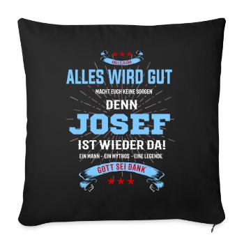 Alles wird gut denn Josef ist da! Cooles T-Shirt - Sofakissenbezug 45 x 45 cm - Schwarz - Vorne