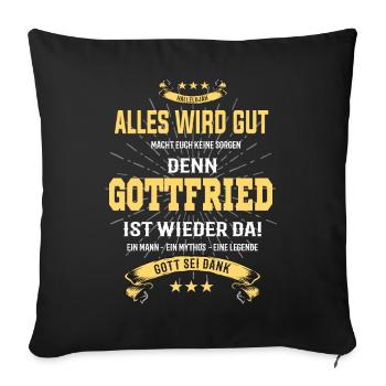 Alles wird gut denn Gottfried ist da! Cooles Shirt - Sofakissenbezug 45 x 45 cm - Schwarz - Vorne