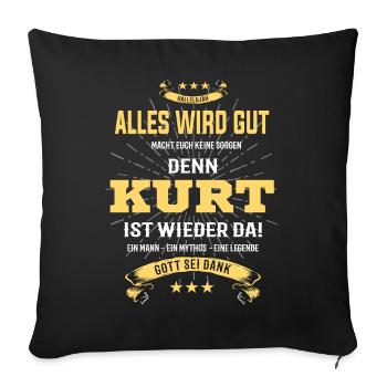 Alles wird gut denn Kurt ist da T-Shirt - Sofakissenbezug 45 x 45 cm - Schwarz - Vorne