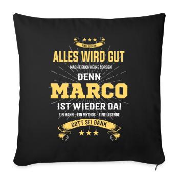 Alles ist gut denn Marco ist wieder da - Sofakissenbezug 45 x 45 cm - Schwarz - Vorne