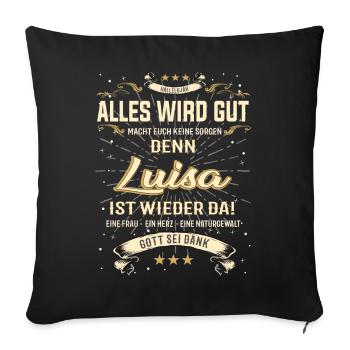 Alles wird gut, Luisa ist wieder da T-Shirt - Sofakissenbezug 45 x 45 cm - Schwarz - Vorne