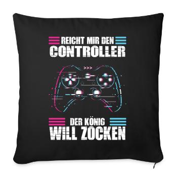Reichet mir den Controller König will zocken - Sofakissenbezug 45 x 45 cm - Schwarz - Vorne