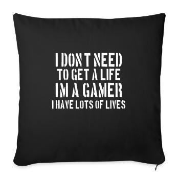 Gaming / Gamer No need for life - Sofa pillowcase 17,3'' x 17,3'' (45 x 45 cm) - black - Front