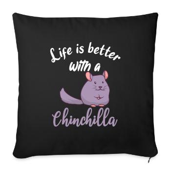 Chinchilla Lover Life is better with a chinchilla - Sofa pillowcase 17,3'' x 17,3'' (45 x 45 cm) - black - Front