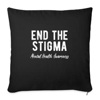 MENTAL HEALTH AWARENESS end the Stigma - Sofa pillowcase 17,3'' x 17,3'' (45 x 45 cm) - black - Front