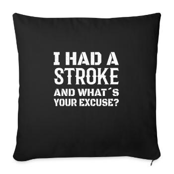STROKE SURVIVOR STROKE RECOVERY I had a stroke - Sofa pillowcase 17,3'' x 17,3'' (45 x 45 cm) - black - Front