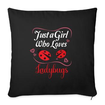 Ladybug Ladybugs Entomology Insect Just a girl - Sofa pillowcase 17,3'' x 17,3'' (45 x 45 cm) - black - Front