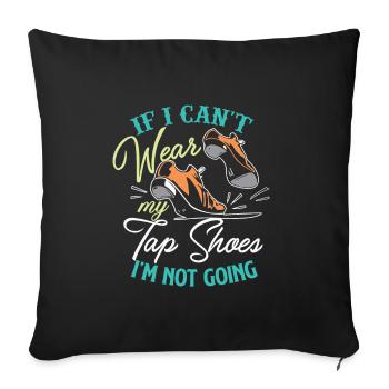 TAP DANCE TAP DANCING TAP TEACHER gift idea - Sofa pillowcase 17,3'' x 17,3'' (45 x 45 cm) - black - Front