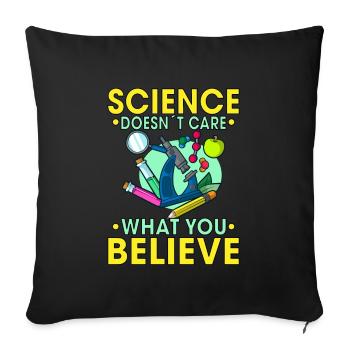 La science ne se soucie pas de ce que vous croyez Idée cadeau - Housse de coussin décorative 45 x 45 cm - noir - Devant